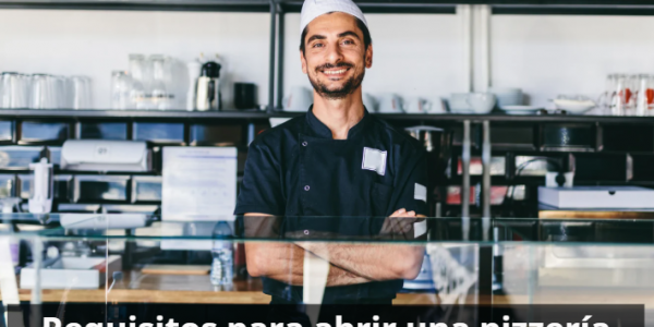 Requisitos para abrir una pizzeria en españa