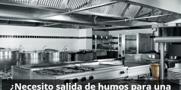 ¿Necesito salida de humos para una campana industrial?