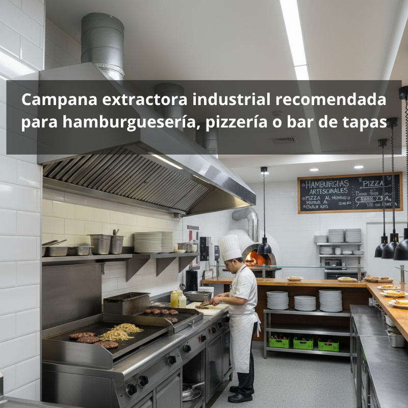 Campana extractora industrial recomendada para hamburguesería, pizzería o bar de tapas