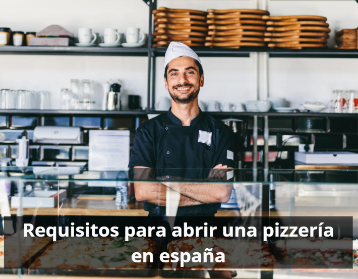 Requisitos para abrir una pizzeria en españa