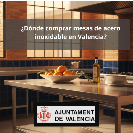 ¿Dónde comprar mesas de acero inoxidable en Valencia?